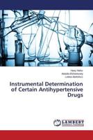 Instrumental Determination of Certain Antihypertensive Drugs 3659714720 Book Cover