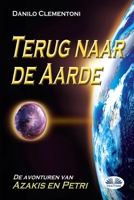 Terug Naar de Aarde: De Avonturen van Azakis en Petri 8835436885 Book Cover