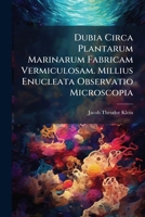 Dubia Circa Plantarum Marinarum Fabricam Vermiculosam. Millius Enucleata Observatio Microscopia... 1271185032 Book Cover
