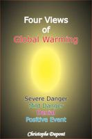 Four Views of Global Warming: Severe Danger, Mild Danger, Denial, Positive Event 1907962271 Book Cover