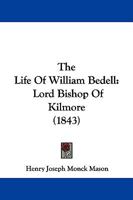 The Life of William Bedell, D.D., Lord Bishop of Kilmore 1104497697 Book Cover