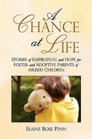 A Chance at Life: Stories of Inspiration and Hope for Foster and Adoptive Parents of Abused Children 0970044917 Book Cover