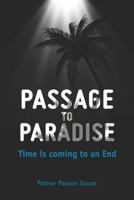Passage to Paradise: Time is coming to an End 1475041489 Book Cover