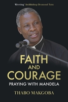 Faith and Courage: Praying with Mandela 0281080585 Book Cover