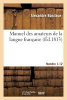 Manuel Des Amateurs de La Langue Franaaise, Contenant Des Solutions Sur L'A(c)Tymologie 2012188753 Book Cover