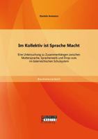 Im Kollektiv ist Sprache Macht: Eine Untersuchung zu Zusammenh�ngen zwischen Muttersprache, Spracherwerb und Drop-outs im �sterreichischen Schulsystem 3958200311 Book Cover