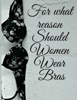 For what reason Should Women Wear Bras: Most games bras are bridle top styles with either over the shoulder lashes or hybrid ties. B089J4CFNX Book Cover