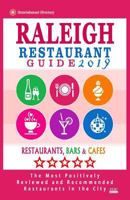 Raleigh Restaurant Guide 2019: Best Rated Restaurants in Raleigh, North Carolina - 500 Restaurants, Bars and Caf�s Recommended for Visitors, 2019 172091186X Book Cover