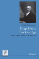 Hugh Henry Brackenridge: Richter, Republikaner, Man of Letters 3506756389 Book Cover