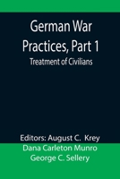 German War Practices, Part 1: Treatment of Civilians 9355899874 Book Cover