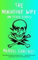 The Miniature Wife and Other Stories 1594632278 Book Cover