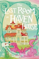 The Last Room in Haven House B0H6YKBLPH Book Cover