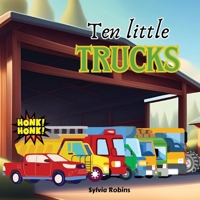 Ten Little Trucks: A Counting Book. Learn to Count from 1 to 10 for Toddlers and Kids in Kindergarten or Preschool (I Spy Books) B0G6HDR442 Book Cover