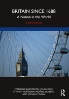 Britain since 1688: A Nation in the World 0415506603 Book Cover