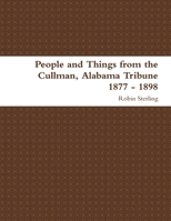 People and Things from the Cullman, Alabama Tribune 1898 - 1913 1304224406 Book Cover