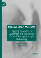 Inclusive Smart Museums: Engaging Neurodiverse Audiences and Enhancing Cultural Heritage through Technology 3031520297 Book Cover