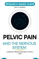 Pelvic Pain and the Nervous System: A Research-Based Explanation of Why It Hurts (The Pain Science Series) B0H23RJ695 Book Cover