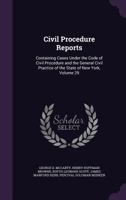 Civil Procedure Reports: Containing Cases Under the Code of Civil Procedure and the General Civil Practice of the State of New York, Volume 29 1358076758 Book Cover