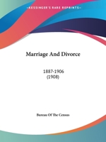 Marriage and Divorce: 1887-1906 1120323762 Book Cover