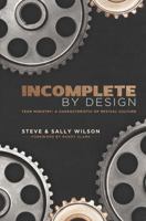 Incomplete By Design, Team Ministry: A Characteristic of Revival Culture 1937467864 Book Cover