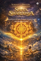 Science of Breath and Cosmic Rhythm (Shiva Swarodaya) Volume 1: Foundations and Daily Harmony of Swara Yoga B0GWGV7738 Book Cover