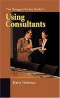 The Manager's Pocket Guide to Using Consultants 0874259231 Book Cover