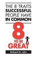 8 to Be Great: The 8-Traits That Lead to Great Success 0973900970 Book Cover