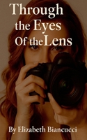 Through The Eyes Of The Lens B0FWCBQ9V1 Book Cover