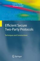 Efficient Secure Two-Party Protocols: Techniques and Constructions 3642265766 Book Cover