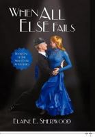 When All Else Fails: Book One of the Sweet Ever After Series 1475915403 Book Cover