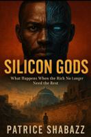 Silicon God: What Happens When the Rich No Longer Need the Rest 1969629525 Book Cover