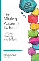 The Missing Voices in EdTech: Bringing Diversity Into EdTech (Corwin Connected Educators Series) 1483371875 Book Cover