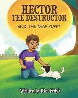 Hector The Destructor and The New Puppy 177790305X Book Cover