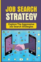 Job Search Strategy: Explore The Aggressive Job Search Strategies: Job Hunting Listening Answers B09BM8GDR8 Book Cover