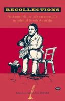 Recollections: Nathaniel Hailes' Adventurous Life in Colonial South Australia 1862544670 Book Cover