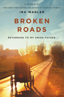 Broken Roads: Returning to My Amish Father 1546012060 Book Cover