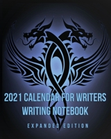 2021 Calendar For Writers Writing Notebook: Expanded Edition 0578814676 Book Cover