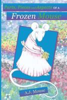 Parts, Pieces and Aspects of a Frozen Mouse 1925833453 Book Cover