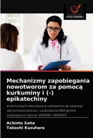 Mechanizmy zapobiegania nowotworom za pomocą kurkuminy i (-) epikatechiny 6202910720 Book Cover