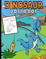 Dinosaur Dot To Dot Books For Kids: Activity Join The Dots Puzzle Book Ages 4-8 B08GBHCGZ5 Book Cover