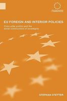 EU Foreign and Interior Policies: Cross-Pillar Politics and the Social Construction of Sovereignty 0415414911 Book Cover