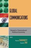 Global Communications: Toward a Transcultural Political Economy (Critical Media Studies: Institutions, Politics, and Culture) 0742540456 Book Cover