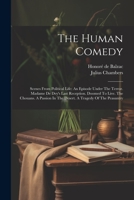 The Human Comedy: Scenes From Political Life: An Episode Under The Terror. Madame De Dey's Last Reception. Doomed To Live. The Chouans. 1021870803 Book Cover