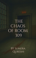 The Chaos of Room 309 B0FGFB6Y4X Book Cover