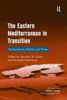 The Eastern Mediterranean in Transition: Multipolarity, Politics and Power 1472440390 Book Cover