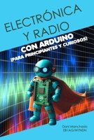 Electrónica y radio con Arduino (para principiantes y curiosos) (¡Mola!) (Spanish Edition) B0FBB7X1NH Book Cover
