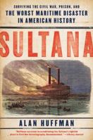 Sultana: Surviving the Civil War, Prison, and the Worst Maritime Disaster in American History 0061470562 Book Cover
