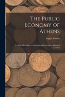 The Public Economy of Athens: To Which Is Added, a Dissertation On the Silver Mines of Laurion 1015841538 Book Cover