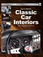 How to Restore Classic Car Interiors: Repair * Restoration * Maintenance 1845849833 Book Cover