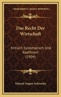 Das Recht Der Wirtschaft: Kritisch Systematisch Und Kodifiziert (1904) 1167671619 Book Cover